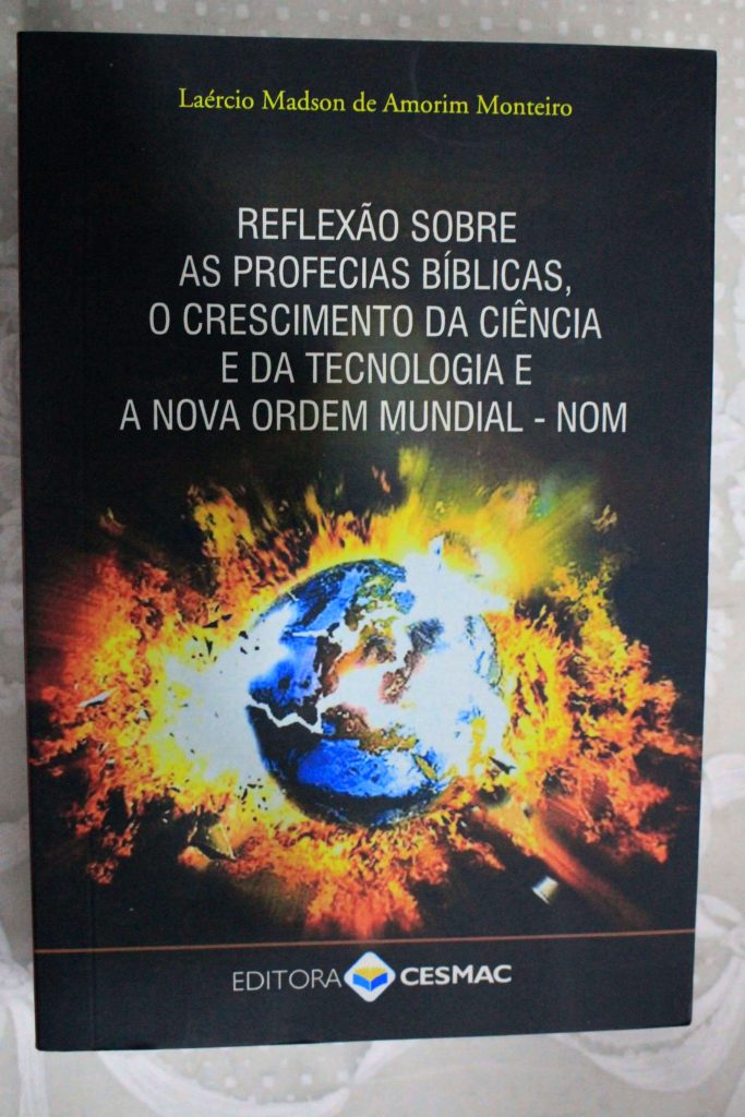 Reflexões sobre as profecias bíblicas, ciência, tecnologia e a nova ordem mundial Reflexões sobre as profecias bíblicas, ciência, tecnologia e a nova ordem mundial