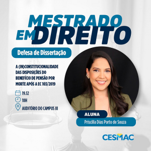 Concluinte Priscilla Porto defende dissertação hoje (19), no Mestrado em Direito do Cesmac