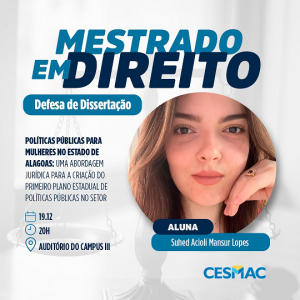Políticas Públicas para mulheres no estado de Alagoas é destaque de mais uma defesa de dissertação no Mestrado em Direito do Cesmac