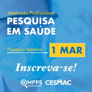 Inscrições Abertas para Mestrado Profissional em Pesquisa em Saúde do Cesmac