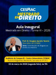 Vice-reitor do Cesmac ministra Aula Inaugural do Mestrado em Direito com foco na contribuição de Alagoas à História e ao Direito