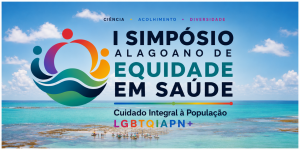 Simpósio Alagoano de Equidade em Saúde debate cuidado integral à população LGBTQIAPN+