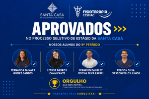 Estudantes de Fisioterapia do Cesmac se destacam em processo seletivo da Santa Casa de Maceió